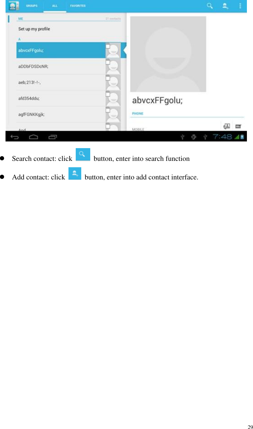       29   Search contact: click    button, enter into search function    Add contact: click   button, enter into add contact interface.                  