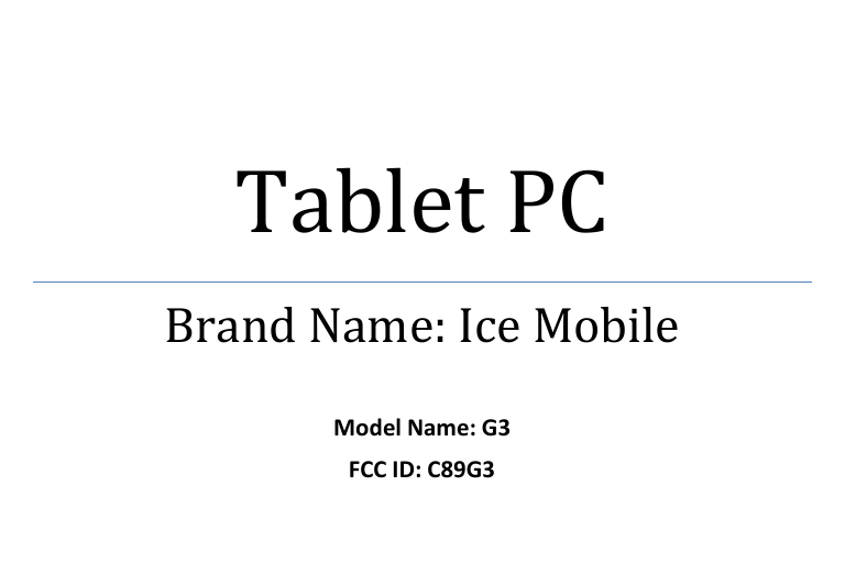   Tablet PC Brand Name: Ice Mobile  Model Name: G3 FCC ID: C89G3  