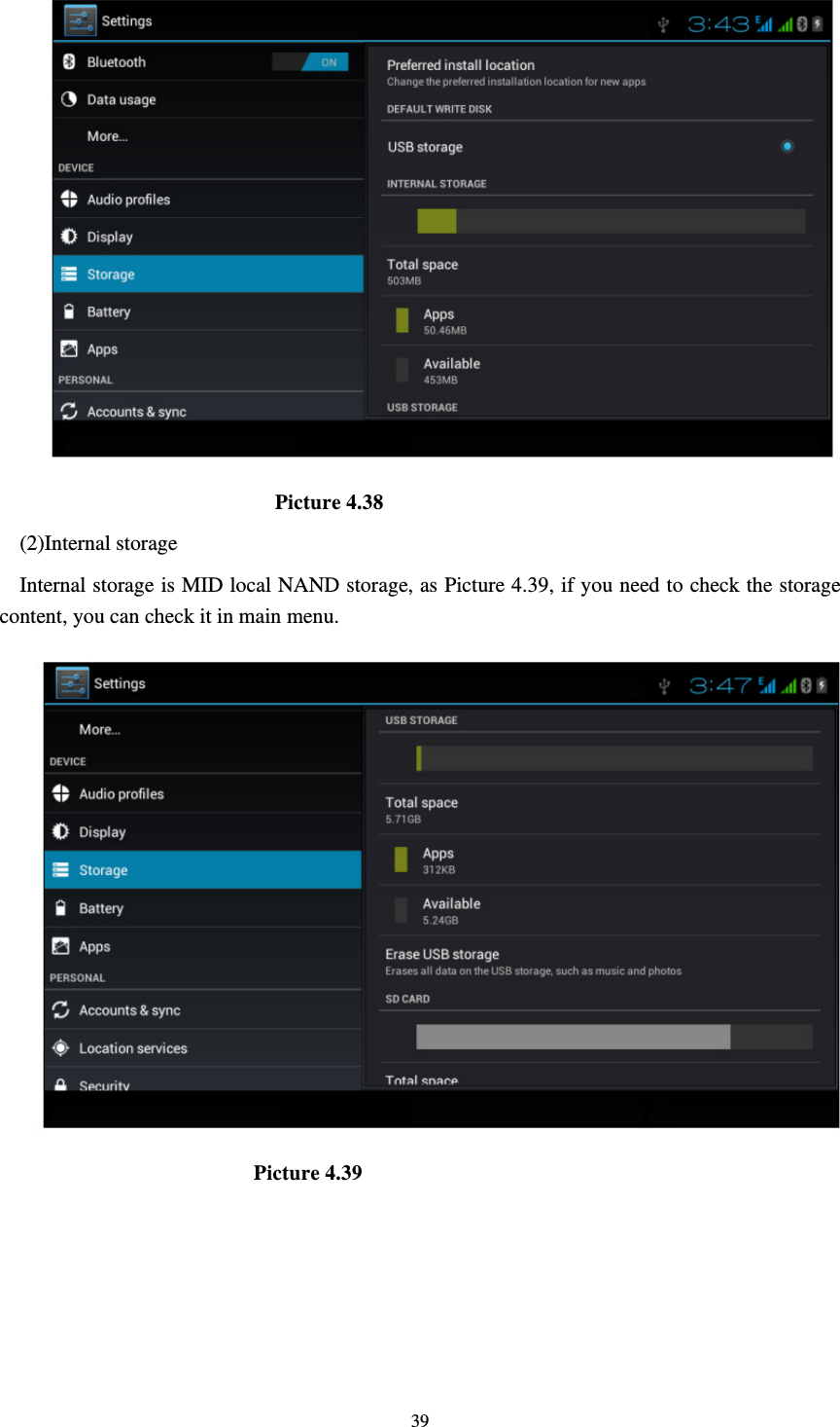     39                         Picture 4.38 (2)Internal storage Internal storage is MID local NAND storage, as Picture 4.39, if you need to check the storage content, you can check it in main menu.                        Picture 4.39 