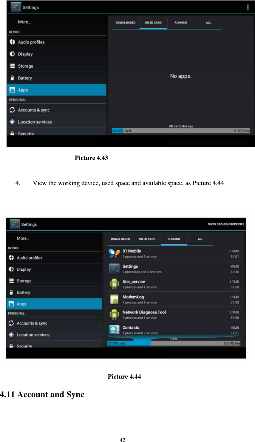     42                        Picture 4.43  4. View the working device, used space and available space, as Picture 4.44                                      Picture 4.44  4.11 Account and Sync 