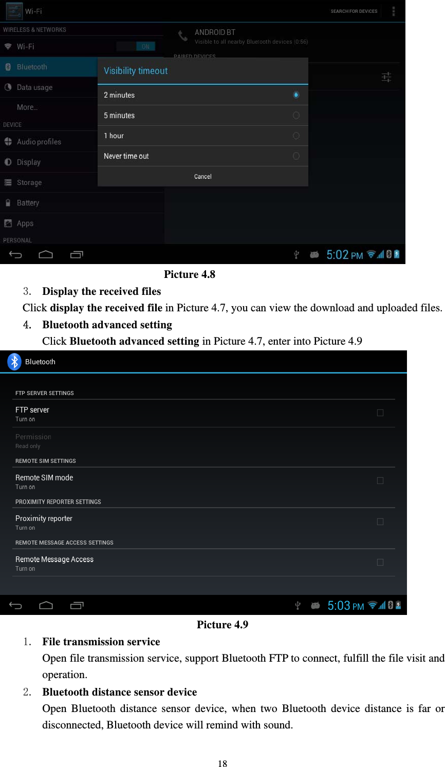     18                              Picture 4.8 3. Display the received files Click display the received file in Picture 4.7, you can view the download and uploaded files. 4. Bluetooth advanced setting Click Bluetooth advanced setting in Picture 4.7, enter into Picture 4.9                                     Picture 4.9 1. File transmission service Open file transmission service, support Bluetooth FTP to connect, fulfill the file visit and operation.  2. Bluetooth distance sensor device Open Bluetooth distance sensor device, when two Bluetooth device distance is far or disconnected, Bluetooth device will remind with sound. 