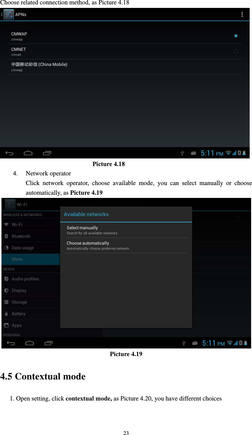     23Choose related connection method, as Picture 4.18                               Picture 4.18 4. Network operator Click network operator, choose available mode, you can select manually or choose automatically, as Picture 4.19                  Picture 4.19 4.5 Contextual mode 1. Open setting, click contextual mode, as Picture 4.20, you have different choices 