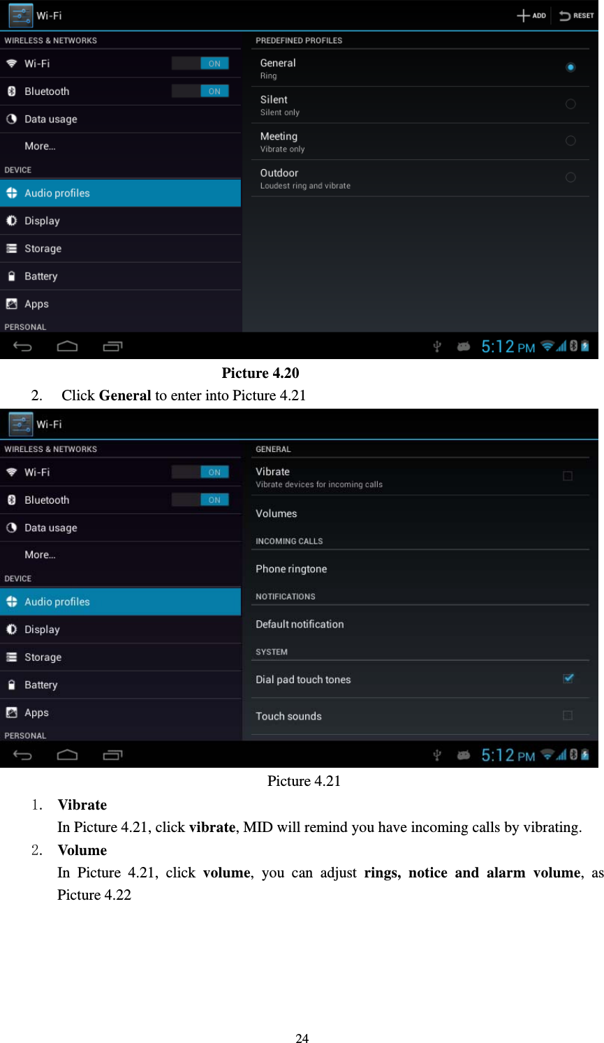     24                              Picture 4.20 2. Click General to enter into Picture 4.21                                     Picture 4.21 1. Vibrate In Picture 4.21, click vibrate, MID will remind you have incoming calls by vibrating. 2. Volume In Picture 4.21, click volume, you can adjust rings, notice and alarm volume, as Picture 4.22 
