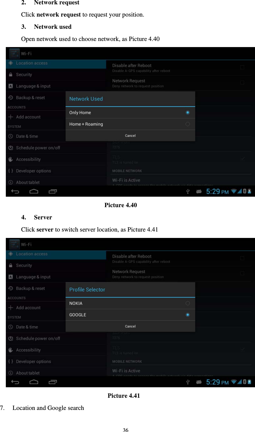     362. Network request Click network request to request your position. 3. Network used Open network used to choose network, as Picture 4.40                                 Picture 4.40 4. Server Click server to switch server location, as Picture 4.41                                  Picture 4.41 7. Location and Google search 