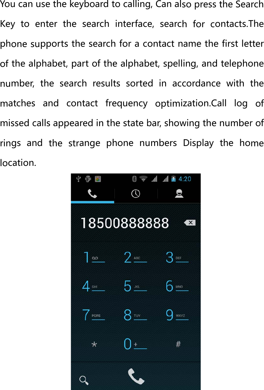 CaYouKeyphof numamirinlocalling u can usy to enone supthe alphmber,  thatches assed callgs  and cation. e the keyter  the pports thhabet, pahe  searcand  conls appeathe  stryboard tsearch he searchart of thech  resultntact  frered in thange  phto callinginterfaceh for a ce alphabts  sorteequency he state bhone  nu g, Can ale,  searcontact nbet, spelld  in  acoptimibar, showumbers so pressh  for  coname theling, andcordancization.Cwing theDisplay  the Seaontacts.Te first letd telephoe  with Call  log e numberthe  horch The tter one the of r of me 