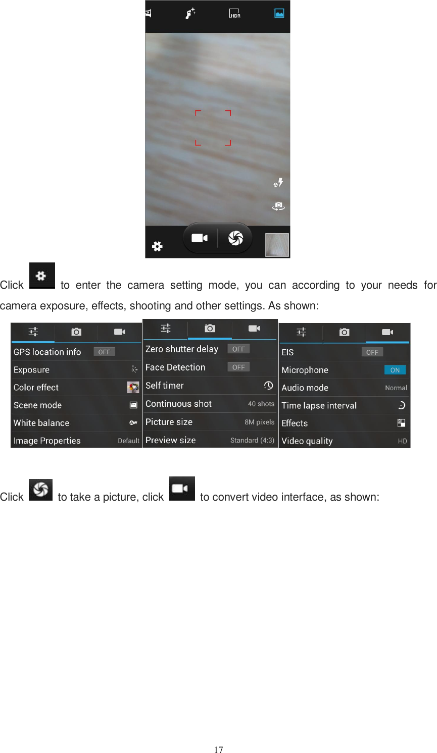   17  Click    to  enter  the  camera  setting  mode,  you  can  according  to  your  needs  for camera exposure, effects, shooting and other settings. As shown:   Click    to take a picture, click    to convert video interface, as shown: 