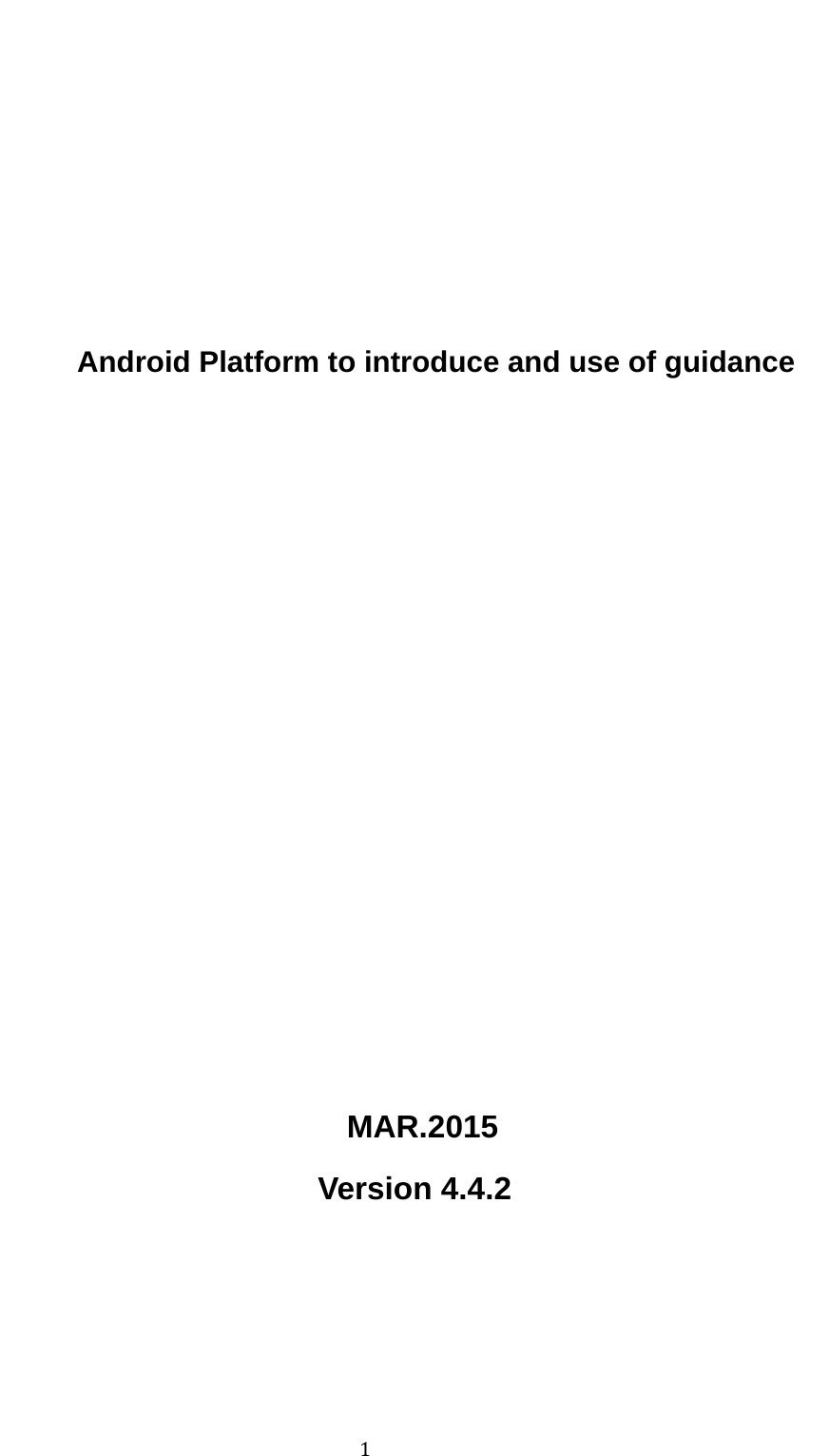                                          1         Android Platform to introduce and use of guidance          MAR.2015 Version 4.4.2 