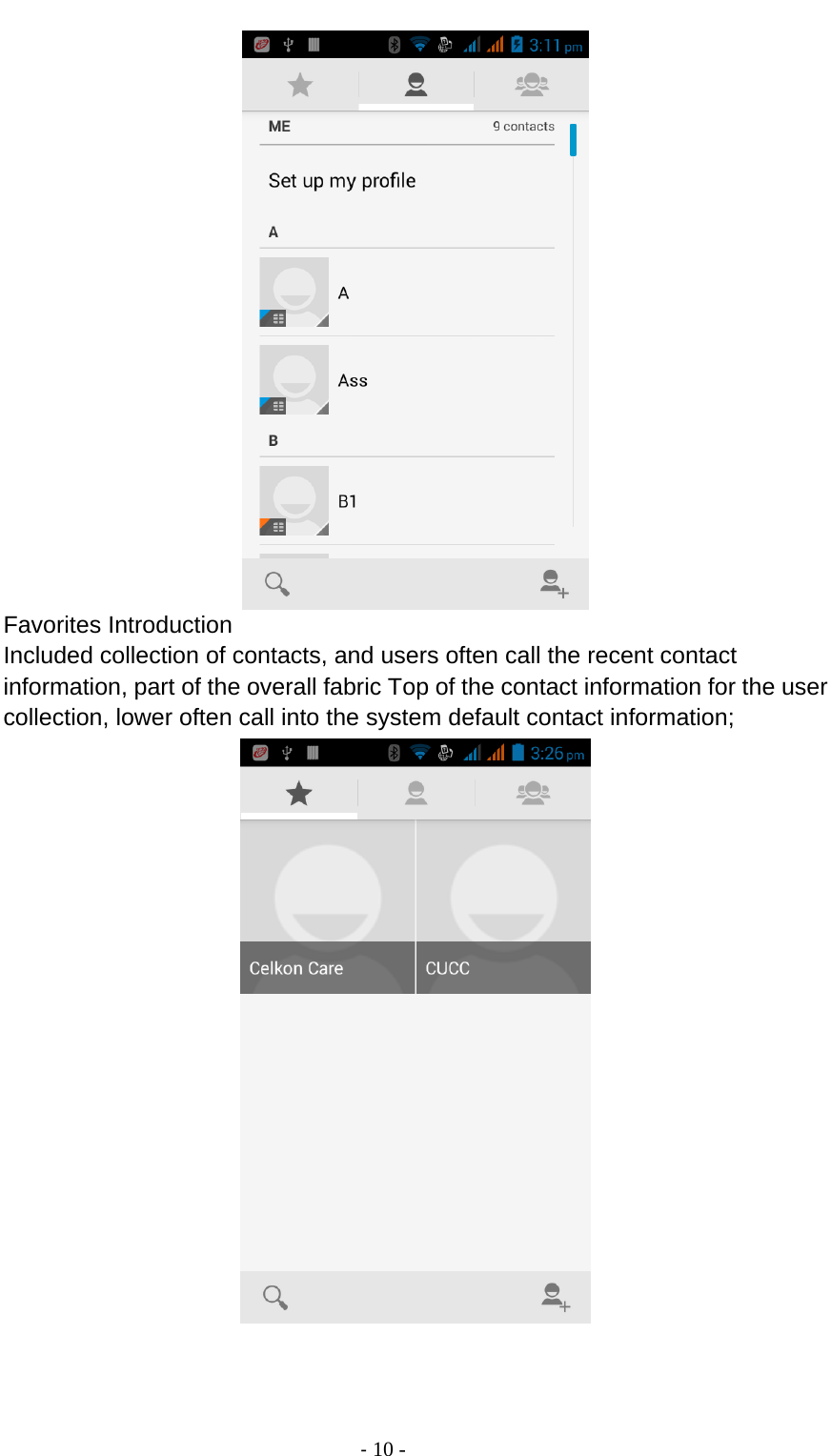                                          ‐ 10 -  Favorites Introduction Included collection of contacts, and users often call the recent contact information, part of the overall fabric Top of the contact information for the user collection, lower often call into the system default contact information;    