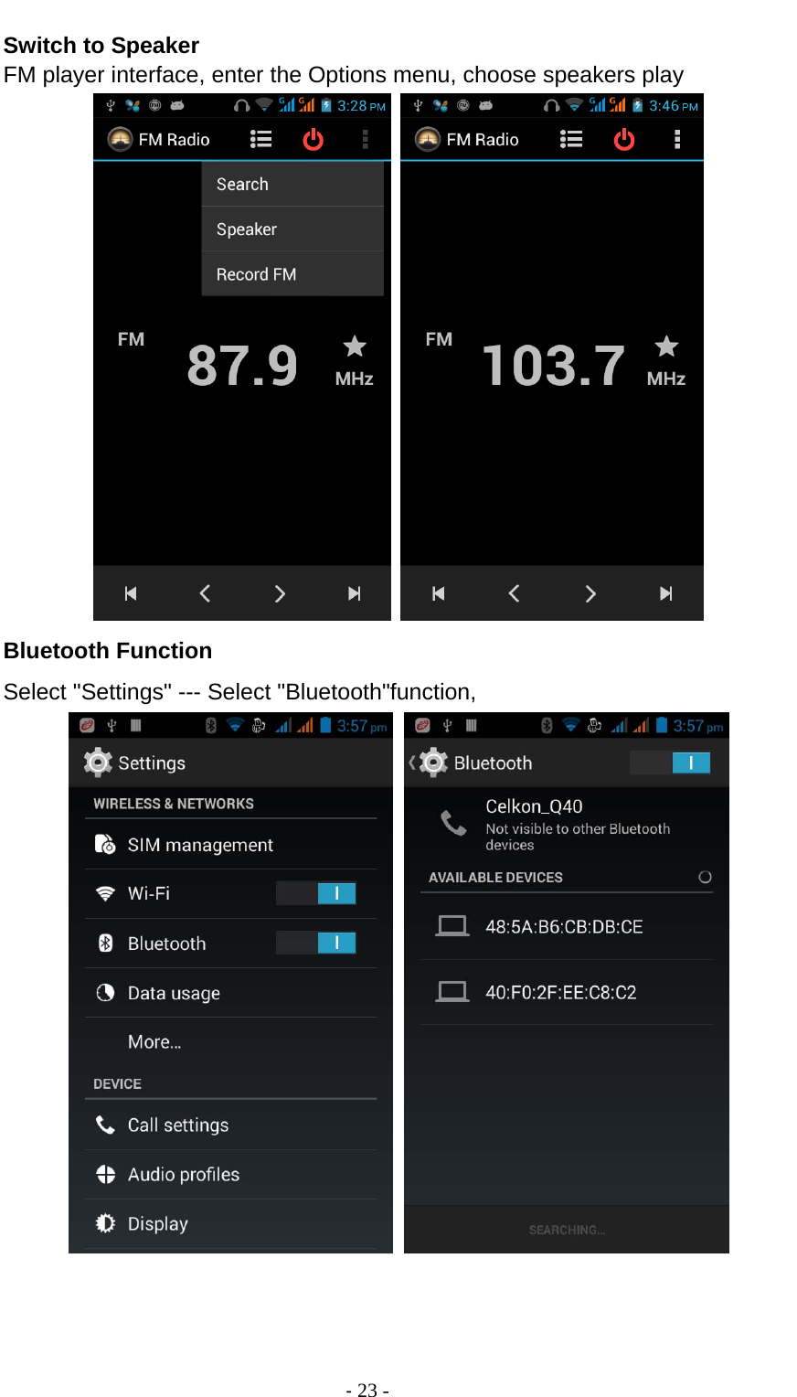                                          ‐ 23 - Switch to Speaker FM player interface, enter the Options menu, choose speakers play   Bluetooth Function Select &quot;Settings&quot; --- Select &quot;Bluetooth&quot;function,     
