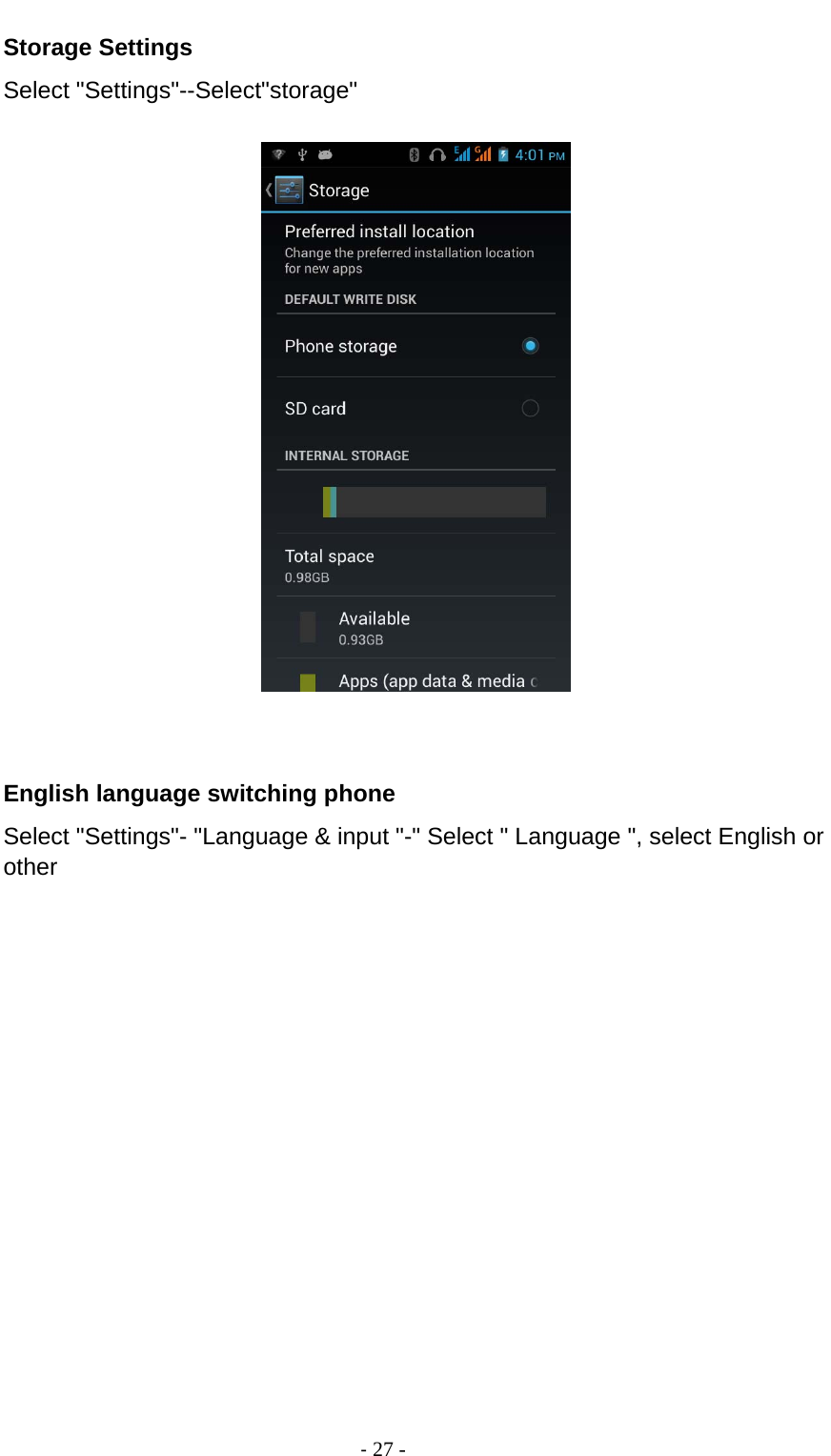                                          ‐ 27 - Storage Settings Select &quot;Settings&quot;--Select&quot;storage&quot;     English language switching phone Select &quot;Settings&quot;- &quot;Language &amp; input &quot;-&quot; Select &quot; Language &quot;, select English or other      