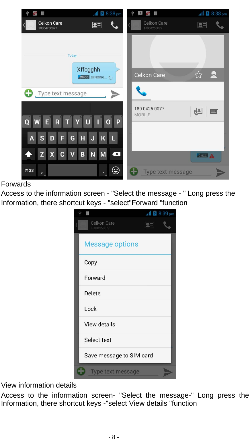                                          ‐ 8 -    Forwards Access to the information screen - &quot;Select the message - &quot; Long press the Information, there shortcut keys - &quot;select&quot;Forward &quot;function  View information details Access to the information screen- &quot;Select the message-&quot; Long press the Information, there shortcut keys -&quot;select View details &quot;function 