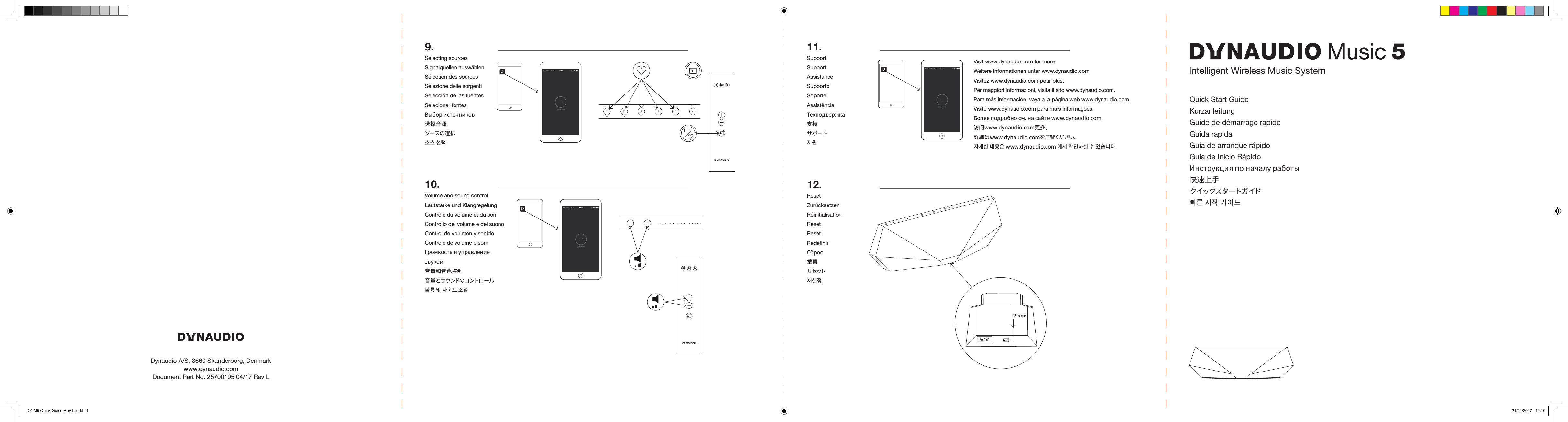Intelligent Wireless Music SystemDynaudio A/S, 8660 Skanderborg, Denmarkwww.dynaudio.comDocument Part No. 25700195 04/17 Rev L9.Selecting sourcesSignalquellen ausw&auml;hlenS&eacute;lection des sourcesSelezione delle sorgentiSelecci&oacute;n de las fuentesSelecionar fontesВыбор источников选择音源ソースの選択󻙛󻝳󽴔󻗯󼖬1234510.Volume and sound controlLautst&auml;rke und KlangregelungContr&ocirc;le du volume et du sonControllo del volume e del suonoControl de volumen y sonidoControle de volume e somГромкость и управление звуком音量和音色控制音 量 と サウンドの コ ントロ ー ル󻇋󺸷󽴔󻃞󽴔󻕻󻮃󺦫󽴔󻴿󻳗1234511.SupportSupportAssistanceSupportoSoporteAssist&ecirc;nciaТехподдержка支持サポ ート󻺏󻮟Visit www.dynaudio.com for more.Weitere Informationen unter www.dynaudio.comVisitez www.dynaudio.com pour plus.Per maggiori informazioni, visita il sito www.dynaudio.com.Para m&aacute;s informaci&oacute;n, vaya a la p&aacute;gina web www.dynaudio.com.Visite www.dynaudio.com para mais informa&ccedil;&otilde;es.Более подробно см. на сайте www.dynaudio.com.访问www.dynaudio.com更多。詳細はwww.dynaudio.comをご覧ください。󻱟󻘇󼨫󽴔󺖃󻭸󻰏󻪟󻗫󽴔󼬤󻱇󼨧󻞳󽴔󻛧󽴔󻱗󻞄󺞗󺞳Quick Start GuideKurzanleitungGuide de d&eacute;marrage rapideGuida rapidaGu&iacute;a de arranque r&aacute;pidoGuia de In&iacute;cio R&aacute;pidoИнструкция по началу работы快速上手クイックスタートガイド󻌯󺹇󽴔󻞫󻱠󽴔󺃏󻱃󺦫12.ResetZur&uuml;cksetzenR&eacute;initialisationResetResetRedenirСброс重置リセット󻱻󻗳󻳤2 secDDDDY-M5 Quick Guide Rev L.indd   1 21/04/2017   11.10