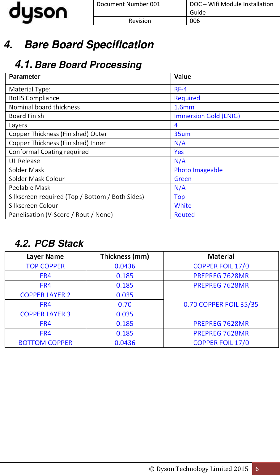  Document Number 001 DOC – Wifi Module Installation Guide Revision  006  © Dyson Technology Limited 2015 6  4.  Bare Board Specification 4.1. Bare Board Processing   4.2. PCB Stack     