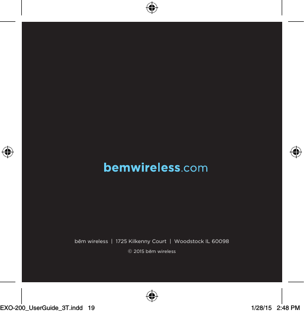 be¯m wireless  |  1725 Kilkenny Court  |  Woodstock IL 60098© 2015 be¯m wirelessEXO-200_UserGuide_3T.indd   19 1/28/15   2:48 PM