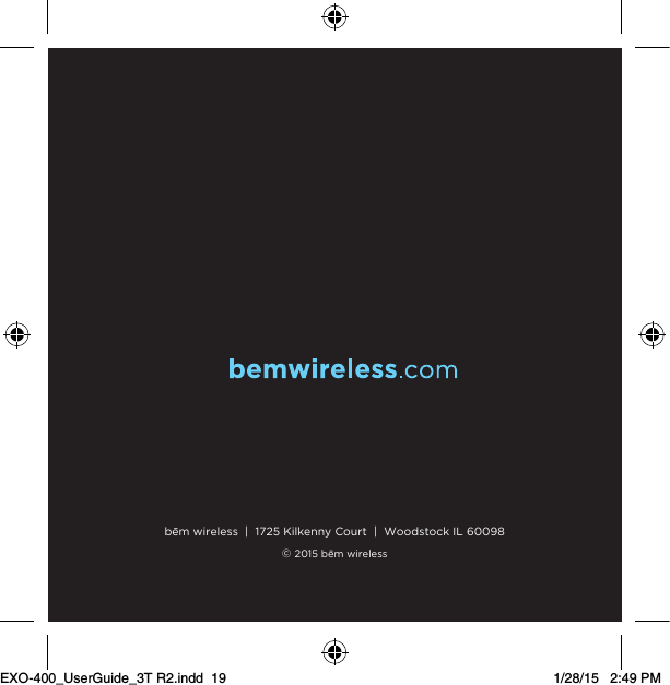 be¯m wireless  |  1725 Kilkenny Court  |  Woodstock IL 60098© 2015 be¯m wirelessEXO-400_UserGuide_3T R2.indd  19 1/28/15   2:49 PM