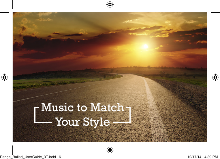 6Music to MatchYour StyleRange_Ballad_UserGuide_3T.indd   6 12/17/14   4:39 PM