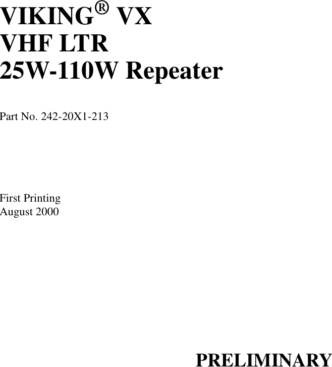 1-1 October 1995Part No. 001-2008-202VIKING® VXVHF LTR25W-110W RepeaterPart No. 242-20X1-213 First PrintingAugust 2000PRELIMINARY