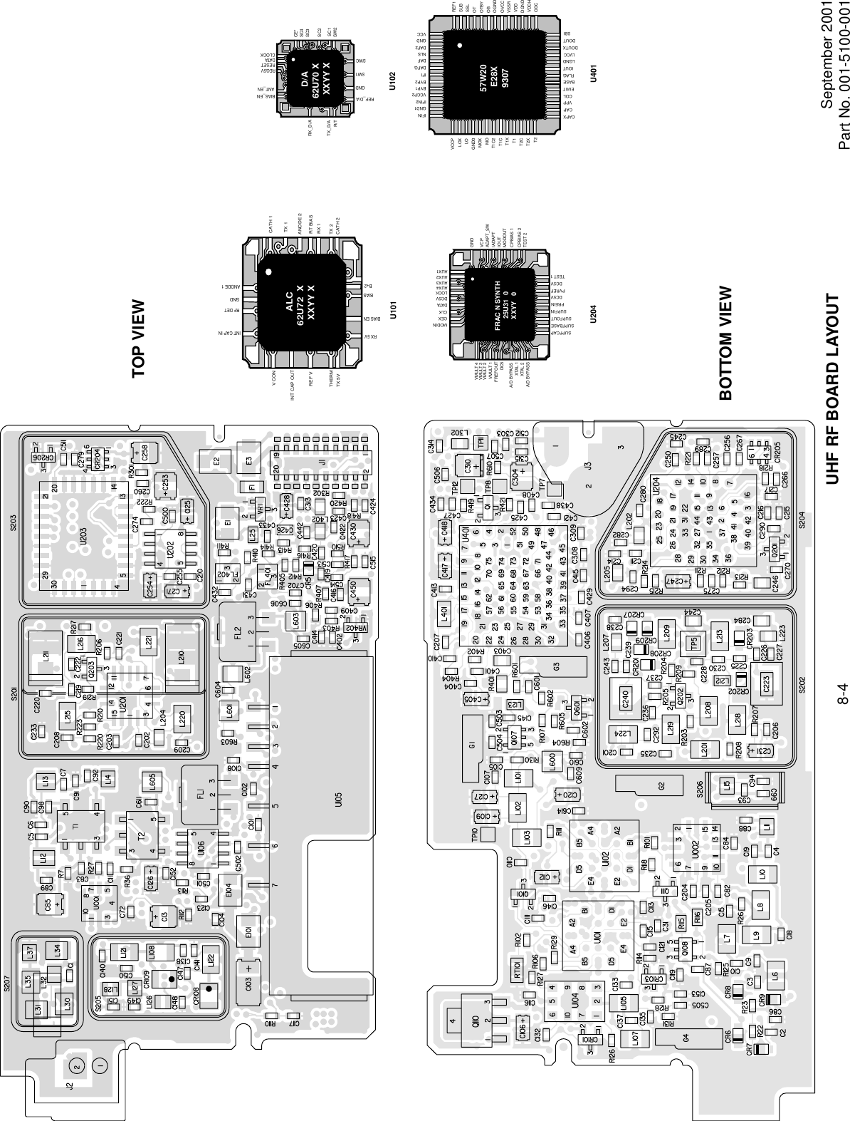 September 2001Part No. 001-5100-0018-4BOTTOM VIEWTOP VIEWTX 5VTHERMINT CAP OUTREF VV CON CATH 1TX 1ANODE 2RT BIASRX 1TX 2CATH 2INT CAP INRF DETGNDANODE 1RX 5VBIAS ENBIASB+2ALC62U72  XXXYY XU101CE*SC4SC3SC2SC1SW2RX_D/ATX_D/AR/TBIAS_ENANT_ENREG5VRESETDATACLOCKREF_D/AGNDSW1SWCD/A62U70 XXXYY XU102FRAC N SYNTH25U31  0XXYY   0VCPADAPT_SWIADAPTIOUTMODOUTCPBIAS 1CPBIAS 2TEST 2VMULT 4VMULT 3VMULT 2VMULT 1FREFOUTDC5A/D BYPASSXTAL 1XTAL 2A/D BYPASSMODINCEXCLKDATADC5VLOCKAUX4AUX3AUX2AUX1SUPFCAPSUPFBASESUPFOUTSUPFINPREINDC5VTEST 1DC5VPVREFGNDU20457W20E28X9307REF1SUBSSLOTOTBYOBOGNDOVCCVSSRVDDDGNDVDDHODCCAPXCAPVPPCOLEMITBASEFLAGIOUTLGNDLVCCDOUTXDOUTSBIVCCPLOXLOGND0MOXMOT1C2T1CT1XT1T2CT2XT2IFINGND1IFIN2VCCP2BYP1BYP2IFIDAFGDAFNLSDAF2GNDVCCU401UHF RF BOARD LAYOUT