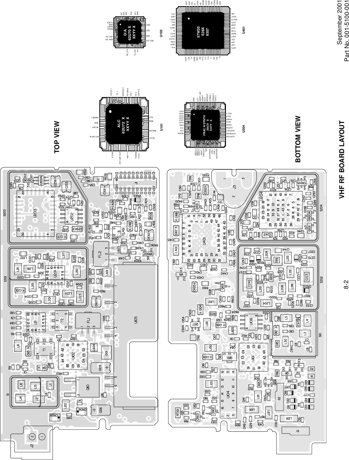 September 2001Part No. 001-5100-0018-2BOTTOM VIEWTOP VIEWTX 5VTHERMINT CAP OUTREF VV CON CATH 1TX 1ANODE 2RT BIASRX 1TX 2CATH 2INT CAP INRF DETGNDANODE 1RX 5VBIAS ENBIASB+2ALC62U72  XXXYY XU101CE*SC4SC3SC2SC1SW2RX_D/ATX_D/AR/TBIAS_ENANT_ENREG5VRESETDATACLOCKREF_D/AGNDSW1SWCD/A62U70 XXXYY XU102FRAC N SYNTH25U31  0XXYY   0VCPADAPT_SWIADAPTIOUTMODOUTCPBIAS 1CPBIAS 2TEST 2VMULT 4VMULT 3VMULT 2VMULT 1FREFOUTDC5A/D BYPASSXTAL 1XTAL 2A/D BYPASSMODINCEXCLKDATADC5VLOCKAUX4AUX3AUX2AUX1SUPFCAPSUPFBASESUPFOUTSUPFINPREINDC5VTEST 1DC5VPVREFGNDU20457W20E28X9307REF1SUBSSLOTOTBYOBOGNDOVCCVSSRVDDDGNDVDDHODCCAPXCAPVPPCOLEMITBASEFLAGIOUTLGNDLVCCDOUTXDOUTSBIVCCPLOXLOGND0MOXMOT1C2T1CT1XT1T2CT2XT2IFINGND1IFIN2VCCP2BYP1BYP2IFIDAFGDAFNLSDAF2GNDVCCU401VHF RF BOARD LAYOUT