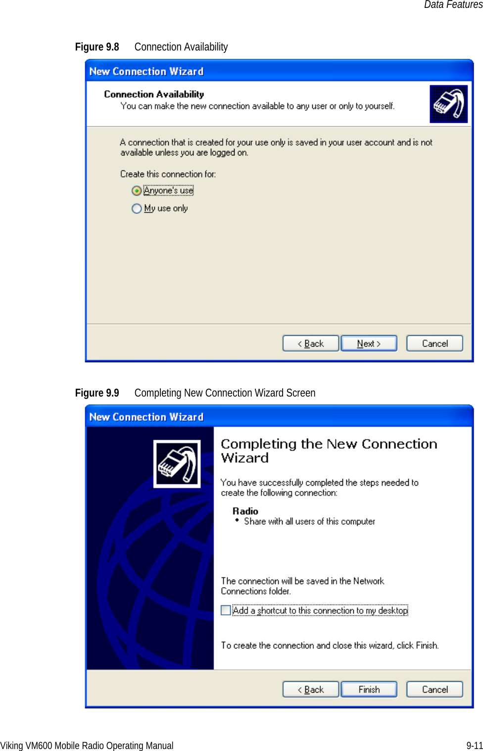 Viking VM600 Mobile Radio Operating Manual 9-11Data FeaturesFigure 9.8 Connection AvailabilityFigure 9.9 Completing New Connection Wizard ScreenDraft 4/29/2014