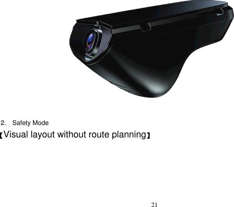 21    2.  Safety Mode 【【【【Visual layout without route planning】】】】 