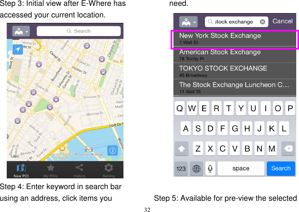 32  Step 3: Initial view after E-Where has accessed your current location.  Step 4: Enter keyword in search bar using an address, click items you need.   Step 5: Available for pre-view the selected 