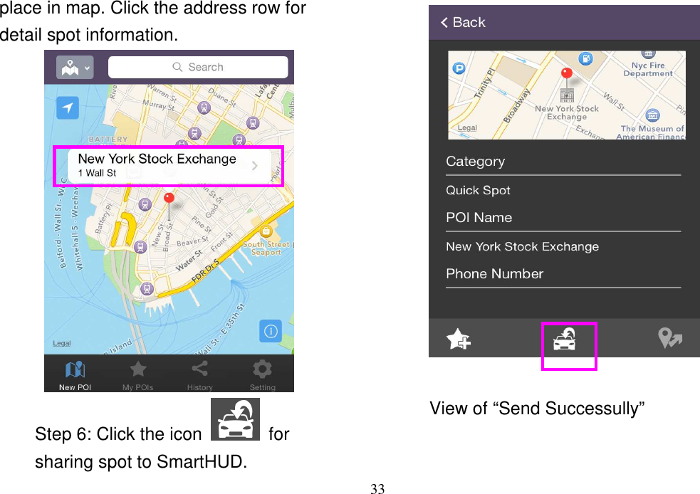 33  place in map. Click the address row for detail spot information.  Step 6: Click the icon    for sharing spot to SmartHUD.   View of “Send Successully” 