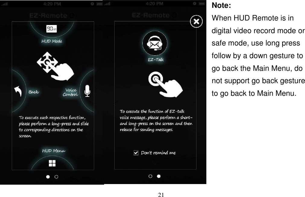 21   Note: When HUD Remote is in digital video record mode or safe mode, use long press follow by a down gesture to go back the Main Menu, do not support go back gesture to go back to Main Menu.        