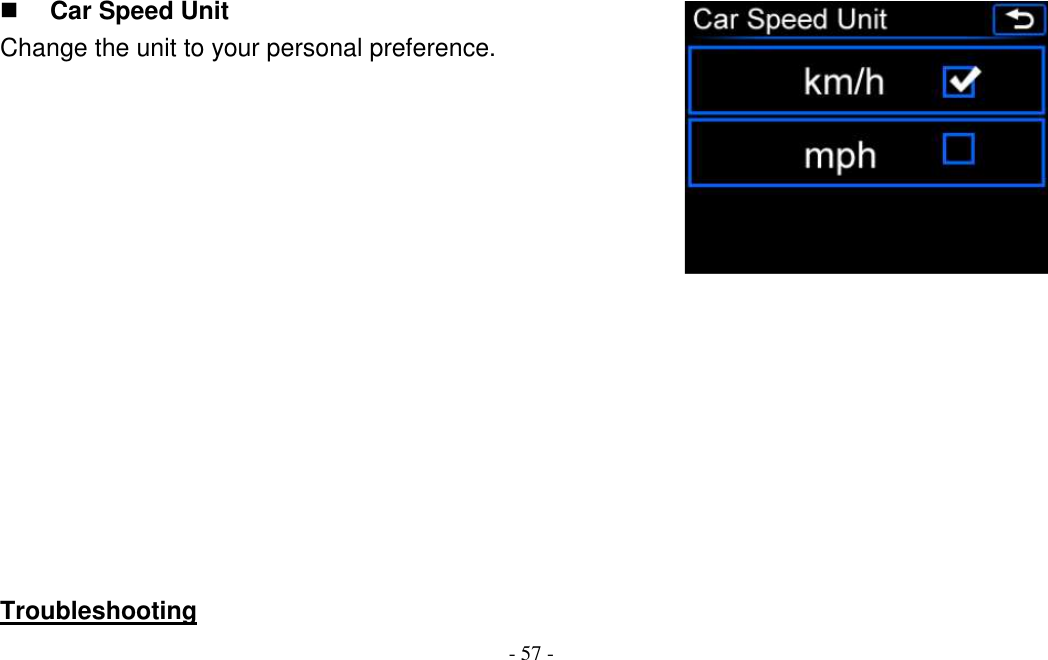 - 57 -   Car Speed Unit   Change the unit to your personal preference.               Troubleshooting 