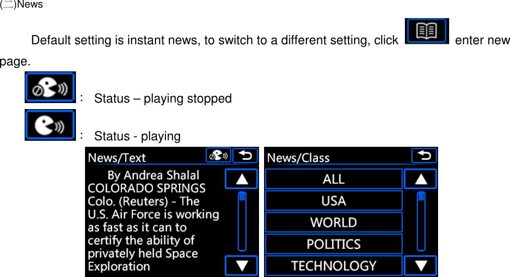  (二)News           Default setting is instant news, to switch to a different setting, click    enter new page.    ：  Status – playing stopped      ：  Status - playing        