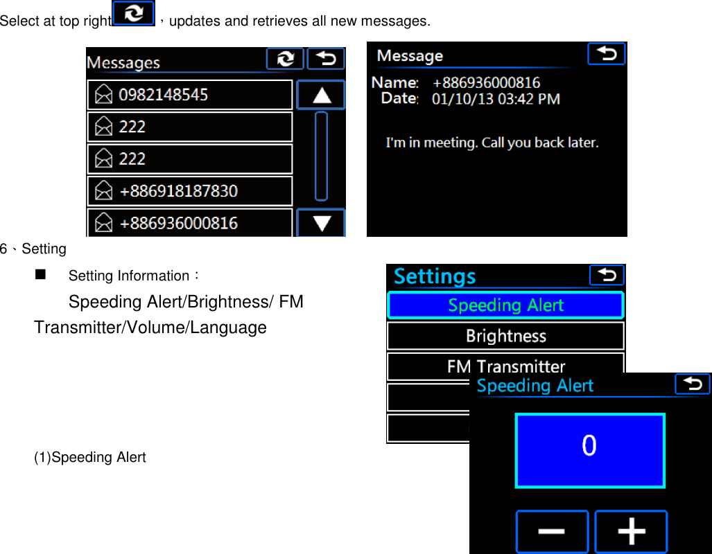  Select at top right ，updates and retrieves all new messages.        6、Setting  Setting Information： Speeding Alert/Brightness/ FM Transmitter/Volume/Language     (1)Speeding Alert 