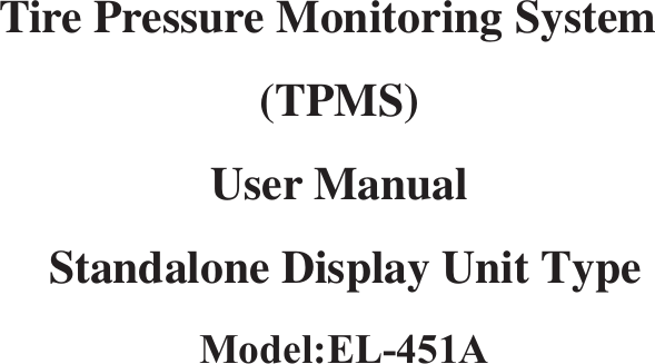 Tire Pressure Monitoring System (TPMS) User Manual Standalone Display Unit Type0RGHO(/$