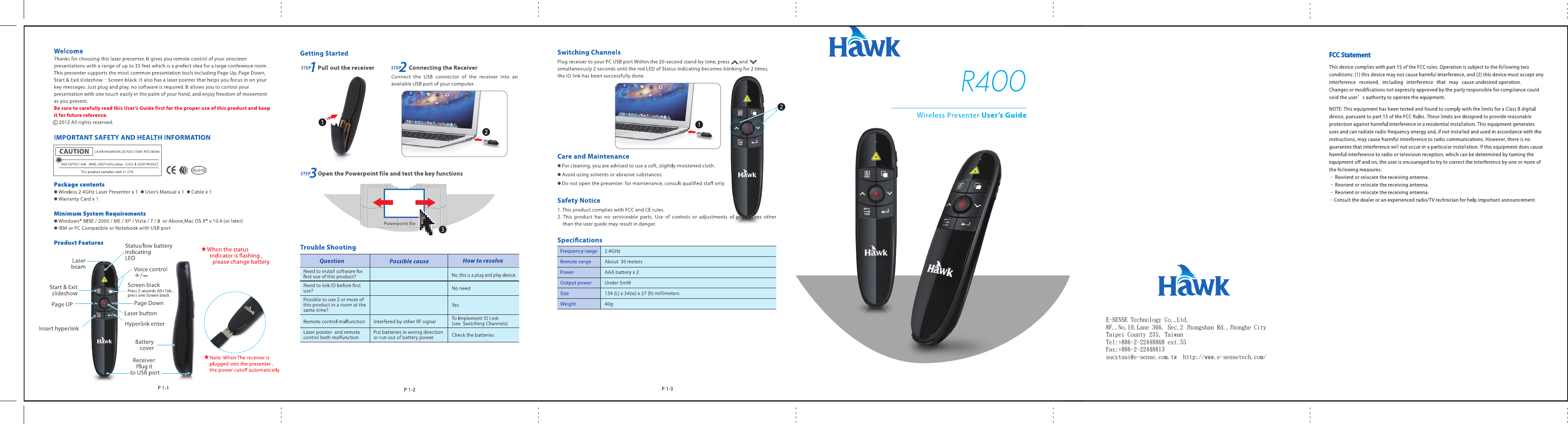 E-SENSE Technology Co.,Ltd.8F.,No.10,Lane 366, Sec.2 Jhongshan Rd.,Jhonghe CityTaipei County 235, TaiwanTel:+886-2-22448868 ext.55Fax:+886-2-22448813sucytsai@e-sense.com.tw  http://www.e-sensetech.com/