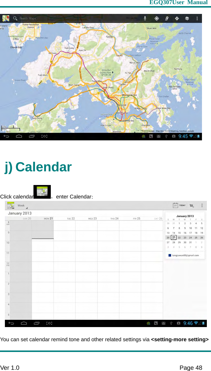                     EGQ307User Manual     Ver 1.0    Page 48    j) Calendar Click calendar ，enter Calendar：   You can set calendar remind tone and other related settings via &lt;setting-more setting&gt;  