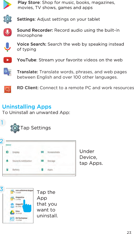 Translate: Translate words, phrases, and web pages between English and over 100 other languages.RD Client: Connect to a remote PC and work resources