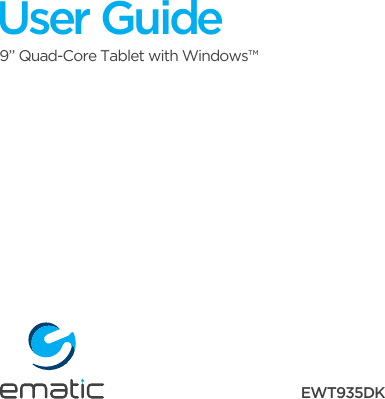 User Guide9 ”  Quad-Core Tablet with Windows™EWT935DK