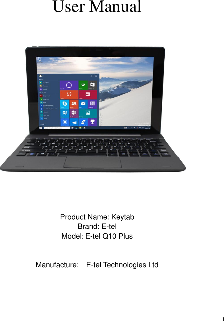  1                                                                            User Manual    Product Name: Keytab Brand: E-tel Model: E-tel Q10 Plus   Manufacture:  E-tel Technologies Ltd           