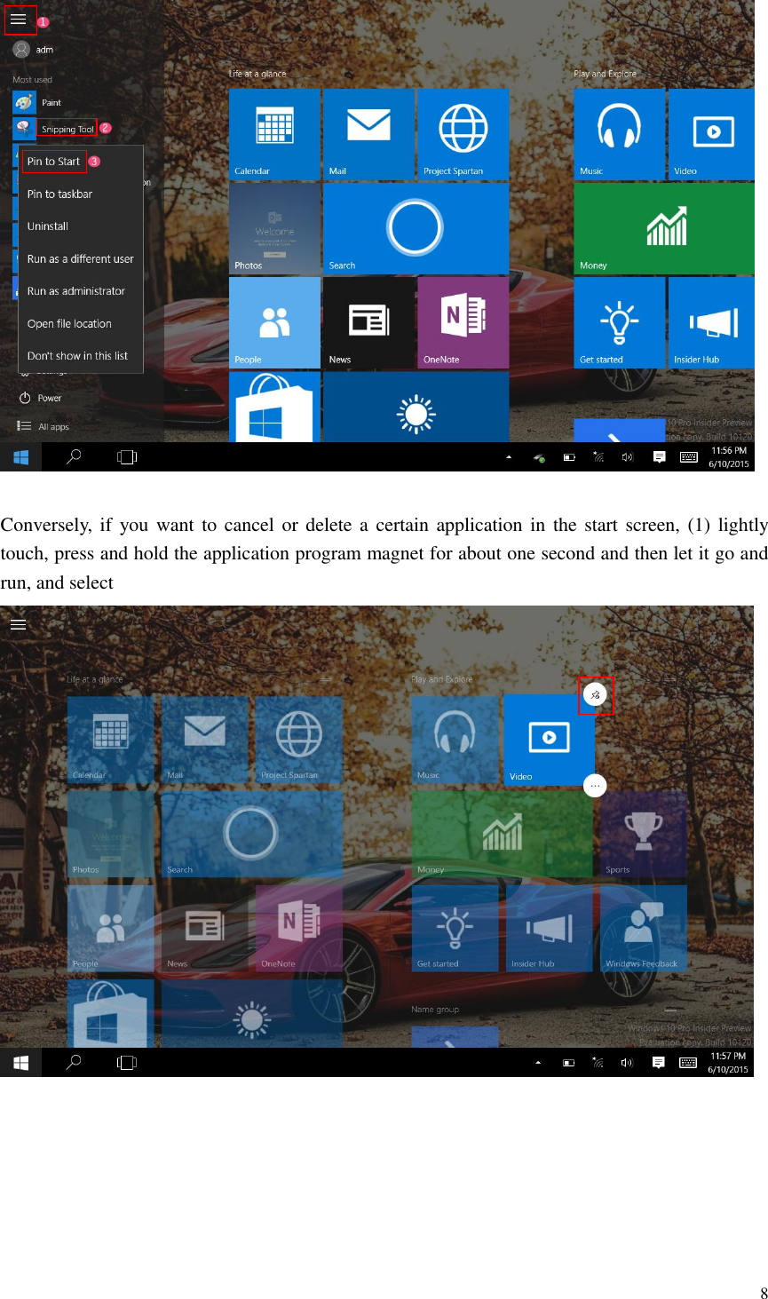  8      Conversely, if  you want  to cancel  or delete a certain application in  the start screen, (1) lightly touch, press and hold the application program magnet for about one second and then let it go and run, and select                                      