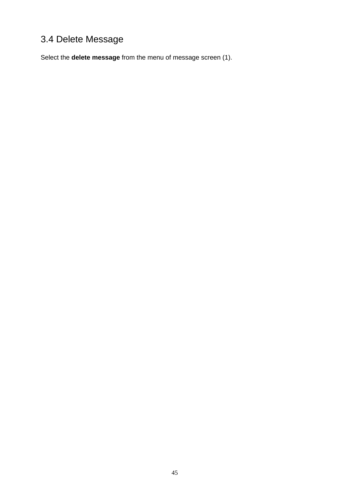   45 3.4 Delete Message Select the delete message from the menu of message screen (1).    