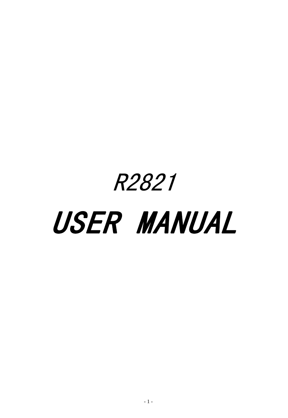   - 1 -        R2821 USER MANUAL         