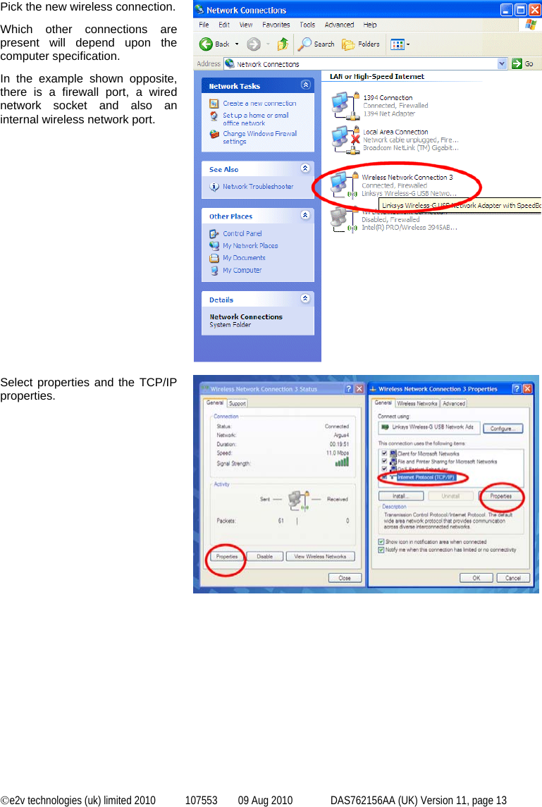  ©e2v technologies (uk) limited 2010  107553  09 Aug 2010  DAS762156AA (UK) Version 11, page 13  Pick the new wireless connection. Which other connections are present will depend upon the computer specification. In the example shown opposite, there is a firewall port, a wired network socket and also an internal wireless network port.   Select properties and the TCP/IP properties.  