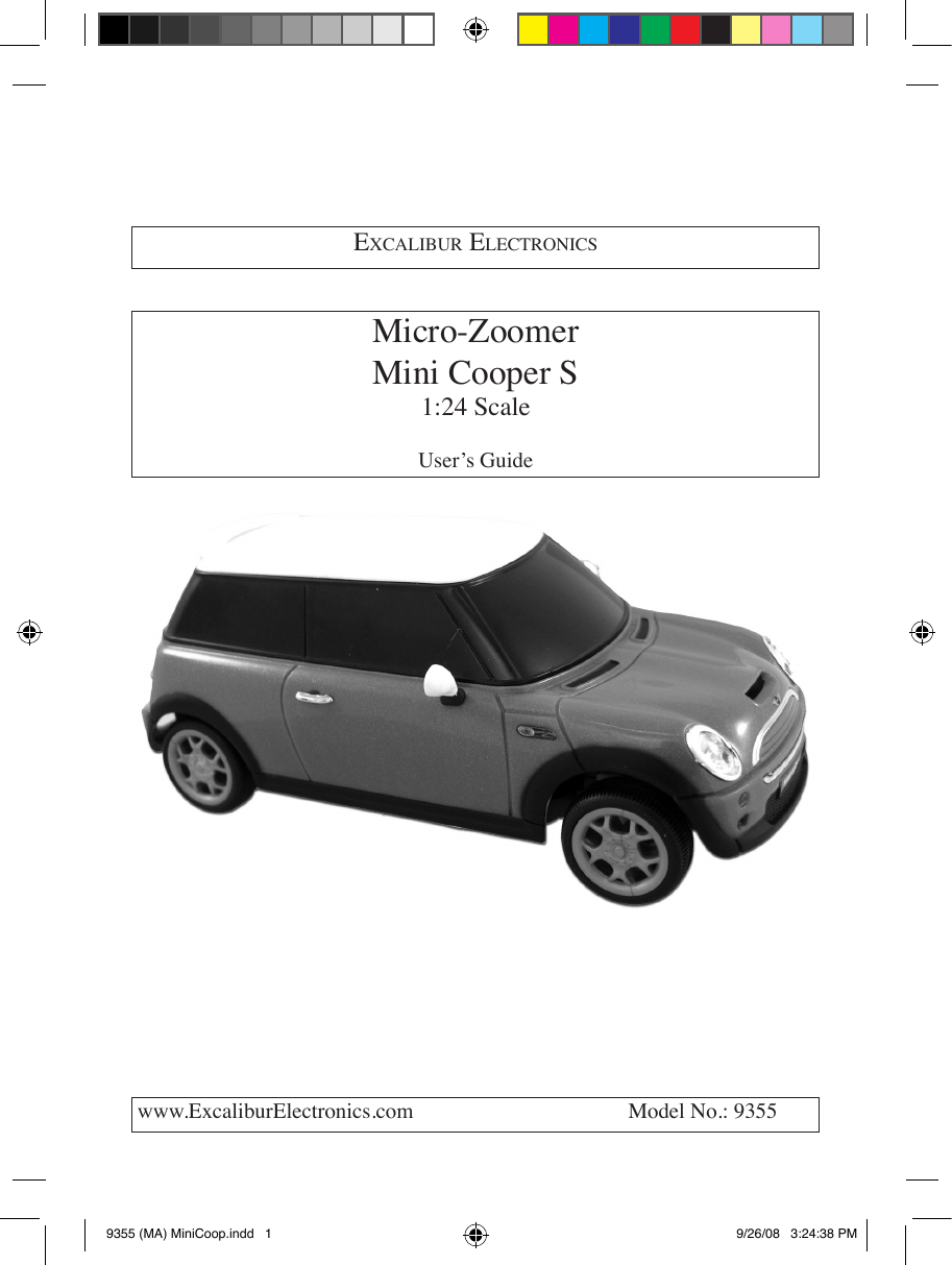 Ex c a l i b u r  El E c t r o n i c sMicro-ZoomerMini Cooper S1:24 ScaleUser’s Guidewww.ExcaliburElectronics.com           Model No.: 93559355 (MA) MiniCoop.indd   1 9/26/08   3:24:38 PM