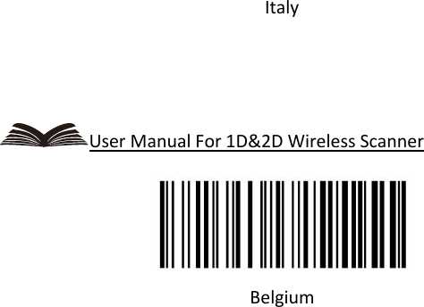   Italy    User Manual For 1D&amp;2D Wireless Scanner  Belgium      