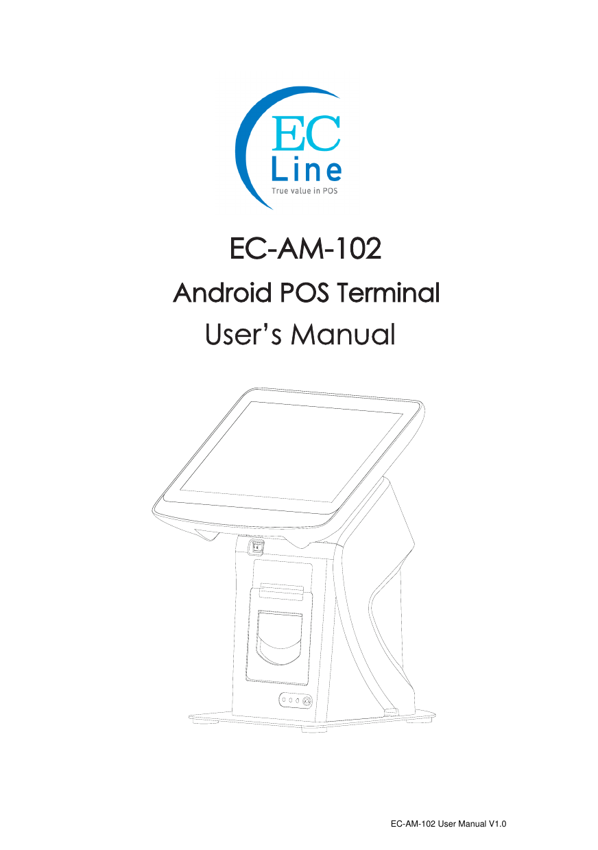 User&rsquo;s ManualEC-AM-102Android POS TerminalEC-AM-102 User Manual V1.0