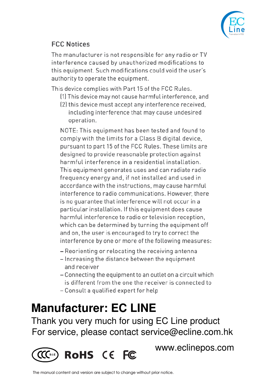 The manual content and version are subject to change without prior notice.Manufacturer: EC LINEThank you very much for using EC Line product For service, please contact service@ecline.com.hkwww.eclinepos.com