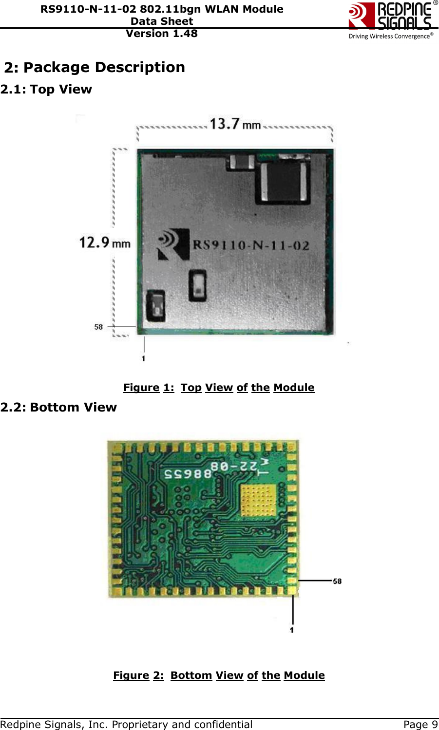   Redpine Signals, Inc. Proprietary and confidential  Page 9 RS9110-N-11-02 802.11bgn WLAN Module Data Sheet Version 1.48 2: Package Description 2.1: Top View                                             Figure 1:  Top View of the Module 2.2: Bottom View    Figure 2:  Bottom View of the Module 