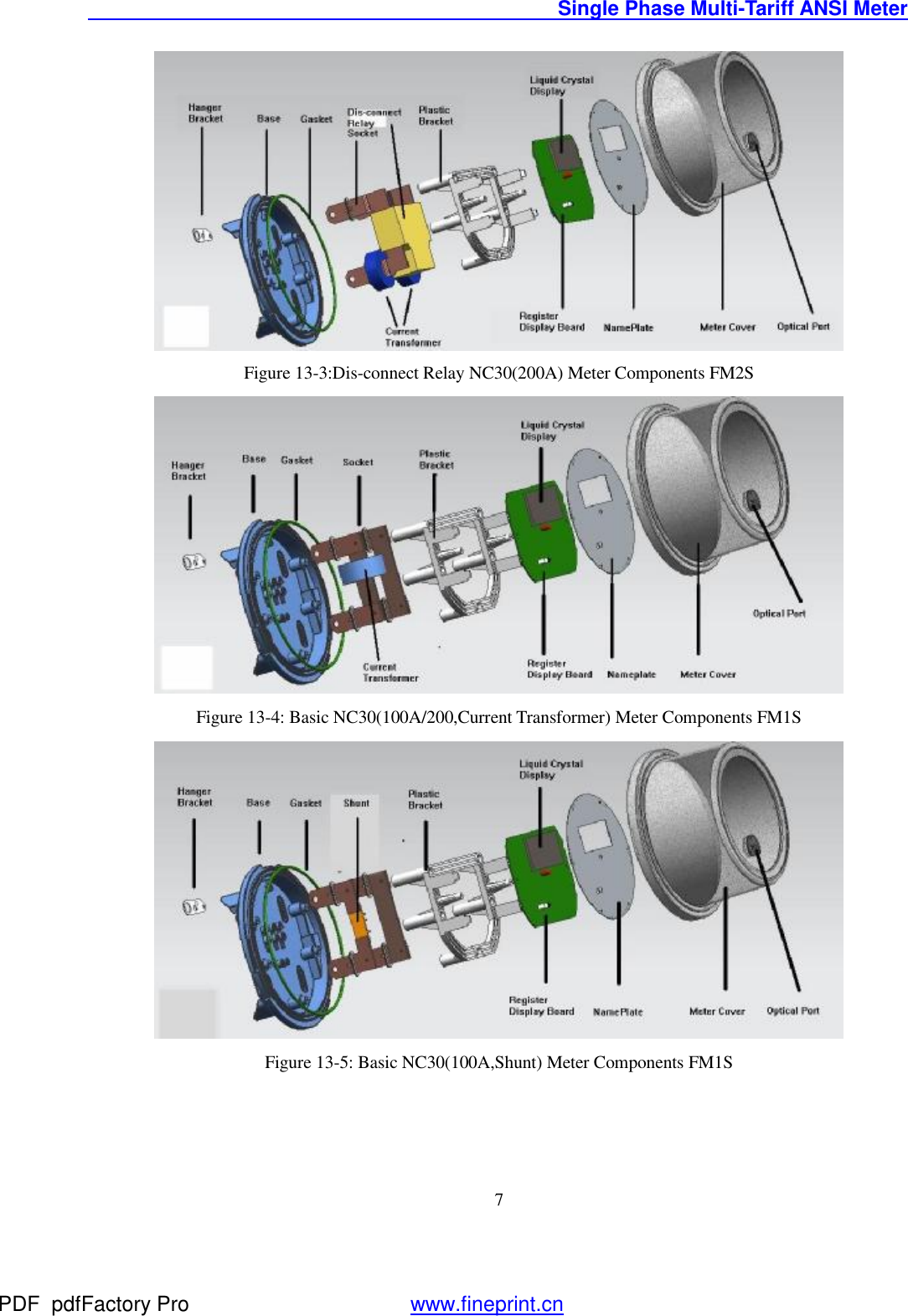                                               Single Phase Multi-Tariff ANSI Meter    7 Figure 13-3:Dis-connect Relay NC30(200A) Meter Components FM2S  Figure 13-4: Basic NC30(100A/200,Current Transformer) Meter Components FM1S     Figure 13-5: Basic NC30(100A,Shunt) Meter Components FM1S PDF      pdfFactory Pro         www.fineprint.cn
