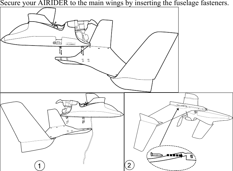      Secure your AIRIDER to the main wings by inserting the fuselage fasteners.        