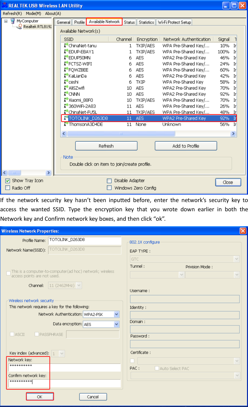  If  the  network  security  key  hasn’t  been  inputted  before,  enter  the  network’s  security  key  to access  the  wanted  SSID.  Type  the  encryption  key  that  you  wrote  down  earlier  in  both  the Network key and Confirm network key boxes, and then click “ok”.  