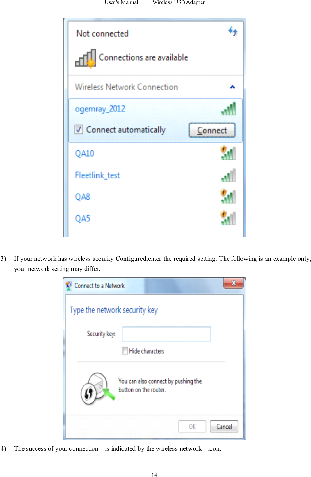 User ’ s Manual Wireless USB Adapter143) If your network has wireless security Configured,enter the required setting. The following is an example only,your network setting may differ.4) The success of your connection is indicated by the wireless network icon.